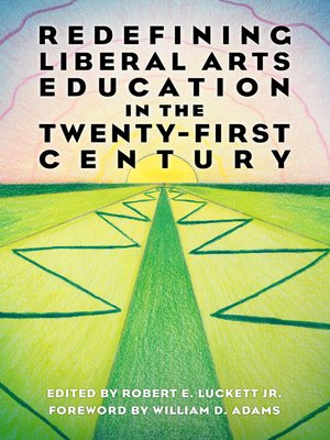 cover image of Redefining Liberal Arts Education in the Twenty-First Century